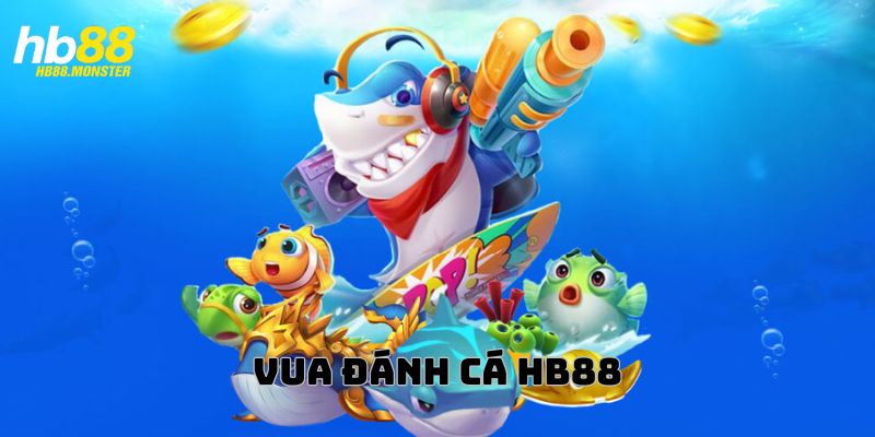 Game Vua Đánh Cá HB88