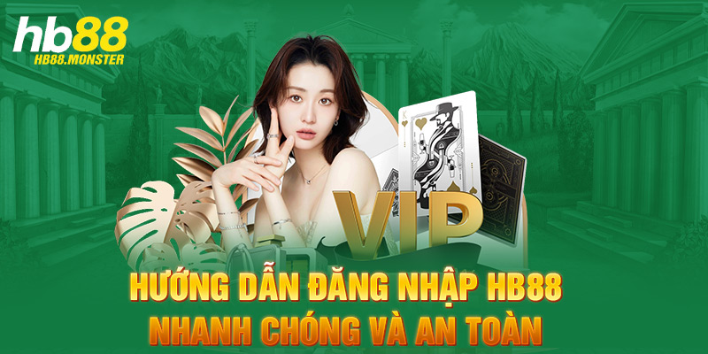 Hướng dẫn đăng nhập HB88 nhanh chóng và an toàn 