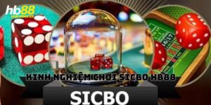 kinh nghiệm chơi Sicbo HB88 bất bại